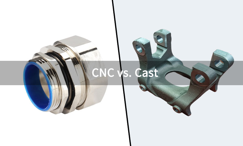 ከ Cast ይልቅ CNC ጠንካራ ነው